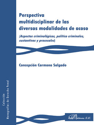 cover image of Perspectiva multidisciplinar de las diversas modalidades de acoso. (Aspectos criminológicos, político criminales, sustantivos y procesales)
